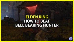 How To Beat Bell Bearing Hunter In Elden Ring Tips Gamer Tweak