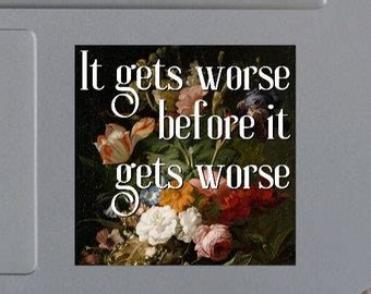 It Gets Worse Before It Gets Worse Funny Waterproof Sticker Etsy