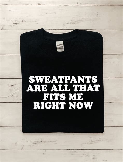 Sweatpants Are All That Fits Me Right Now Shirt Etsy Uk