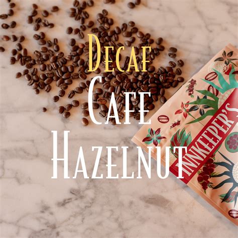Decaffeinated Cafe Hazelnut Innkeeper's Coffee