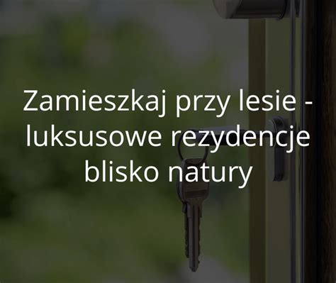 Zamieszkaj Przy Lesie Luksusowe Rezydencje Blisko Natury Deweloper