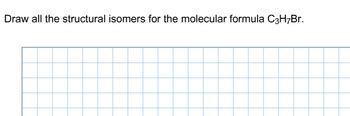 Answered: Draw all the structural isomers for the… | bartleby