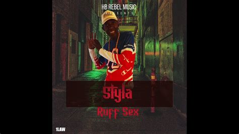 Styla Ruff Sex Humble Law Riddim Youtube