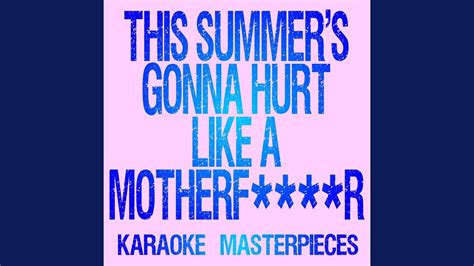 This Summer S Gonna Hurt Like A Motherf R Originally Performed By Maroon 5 Instrumental