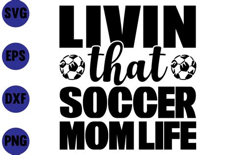 Livin That Soccer Mom Life Graphic By Happy Crafts Designs Creative