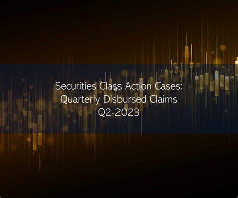 Securities Class Action Cases Quarterly Disbursed Claims Q2 2023