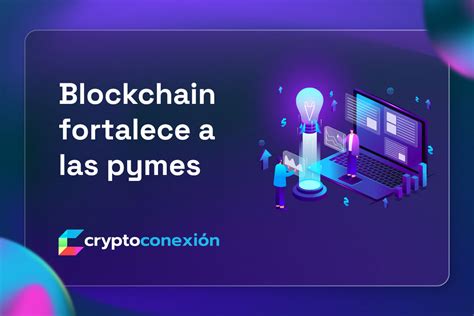 blockchain fortalece  las pymes cryptoconexion