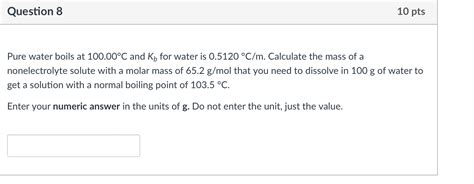 Solved Pure Water Boils At 100 00C And Kb For Water Is Chegg