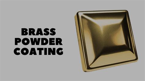 A Comprehensive Guide To Brass Powder Coating Kdm Fabrication