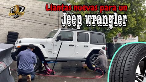 Le Cambiamos Las Llantas Nuevas A Este Jeep Wrangler Lloviendo Youtube