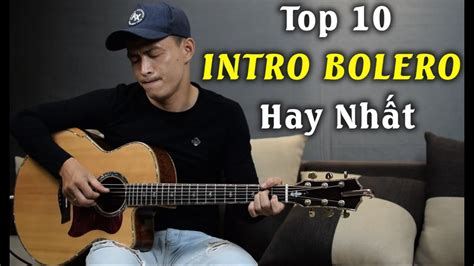 TOP 10 INTRO BOLERO GUITAR TUYỆT ĐỈNH | Phong Guitar BMT - YouTube