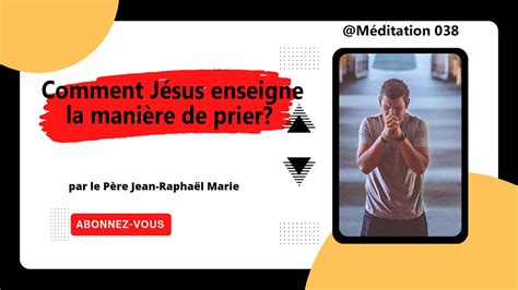 COMMENT PRIER comment Jésus enseigne la manière de prier YouTube