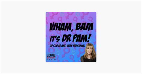 ‎wham Bam Its Dr Pam Sex And Relationship Podcast On Apple Podcasts