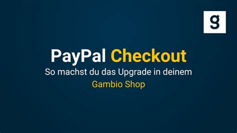 PayPal Checkout So Machst Du Das Upgrade In Deinem Gambio Shop YouTube