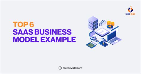 Top 6 SaaS Business Model Example - Core Devs Ltd