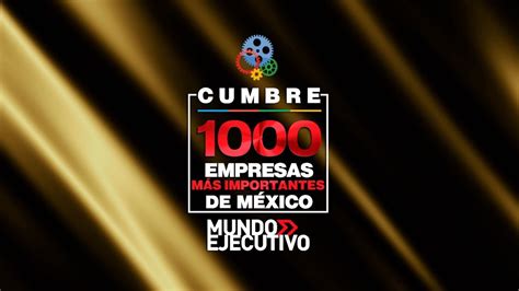 La Grandeza De M Xico Es Gracias Sus Empresas Mundo Ejecutivo