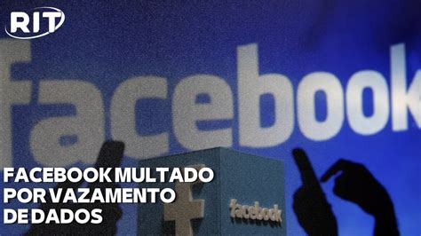 Facebook Multado Em R Milh Es Por Vazamento De Dados De