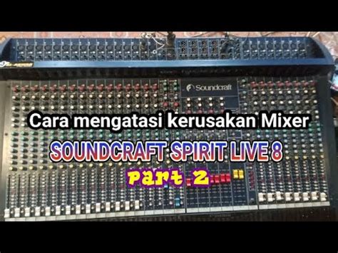 Cara Mengatasi Kerusakan Mixer Soundcraft Spirit Live Part Youtube