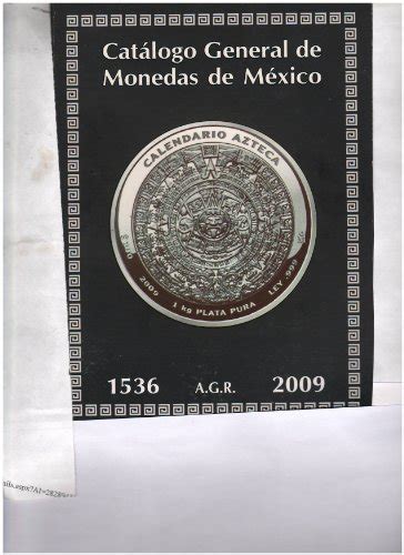 CATALOGO GENERAL DE MONEDAS DE MEXICO A G R 9789999303682 IberLibro