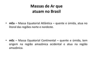 Massas De Ar Que Atuam No Brasil PPT