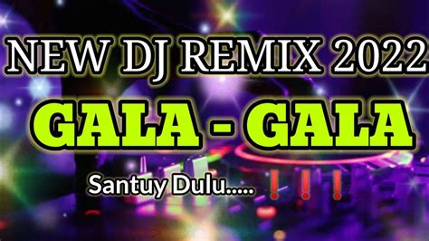 DJ GALA GALA TERBARU AKHIR TAHUN 2022 GASS POOOL YouTube