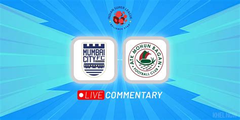 Isl 2022 23 Live Commentary Mumbai City Fc Vs Atk Mohun Bagan