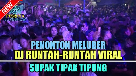 Dj Runtah Runtah Viral X Supak Tipak Tipung Ot Pesona Live Pedataran