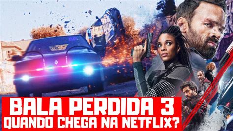 BALA PERDIDA 3 QUANDO CHEGA NA NETFLIX YouTube