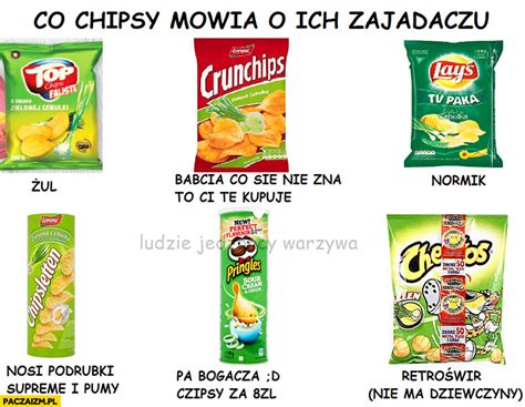 Co chipsy mówią o ich zjadaczu Top Chips żul, Crunchips babcia co się ...
