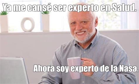 Meme Ya Me Cans Ser Experto En Salud Ahora Soy Experto De La Nasa