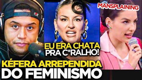 COITADA DA KÉFERA A LÍDER DO BONDE DAS FEMINISTAS ARREPENDIDAS ISSO É