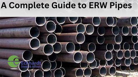 A Complete Guide To Erw Pipes