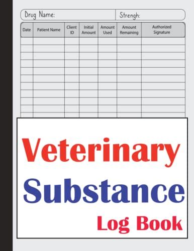 Veterinary Controlled Substance Log Book A Record Book To Keep And