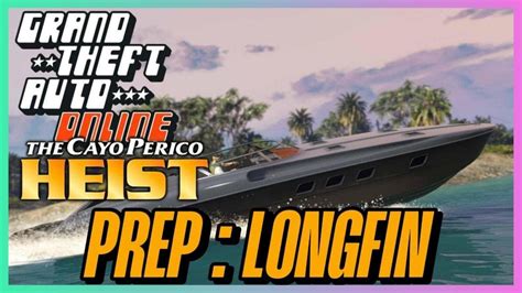 Gta Online The Cayo Perico Heist Prep Longfin Solo Youtube