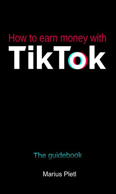 How To Earn Money With Tik Tok The Guidebook الكتاب الإليكتروني