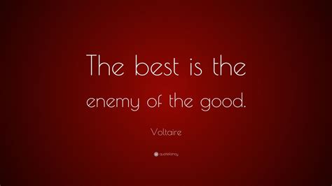 Voltaire Quote The Best Is The Enemy Of The Good” 12 Wallpapers