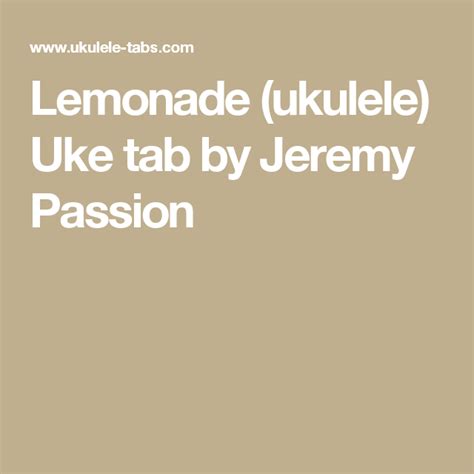 Lemonade (ukulele) Uke tab by Jeremy Passion | Ukulele, Ukelele songs ...