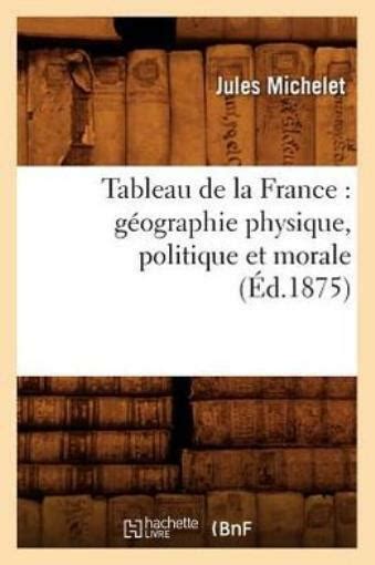 Tableau De La France G Ographie Physique Politique Et Morale D