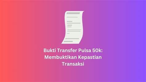 Bukti Transfer Pulsa K Membuktikan Kepastian Transaksi Dolar Hijau