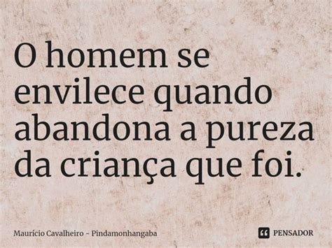 ⁠o Homem Se Envilece Quando Abandona A Maurício Cavalheiro