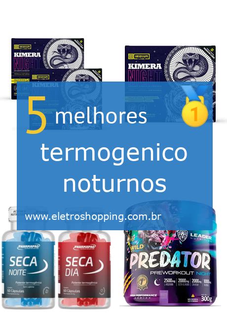 Termog Nicos Noturnos Nossas Recomenda Es De