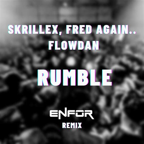 Skrillex Fred Again Flowdan Rumble Enfor Remix Drum N Bass