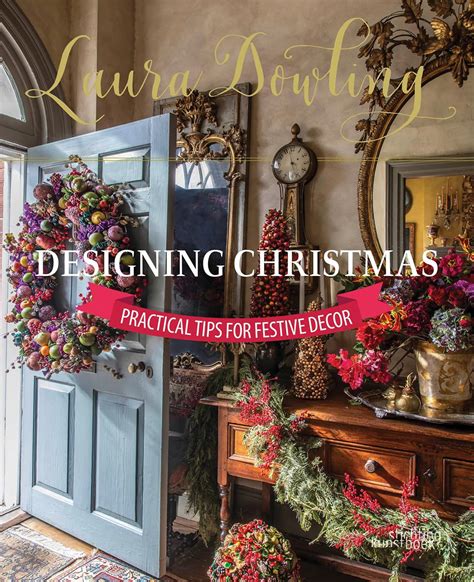 Laura Dowling Designing Christmas Practical Tips For Festive Decor