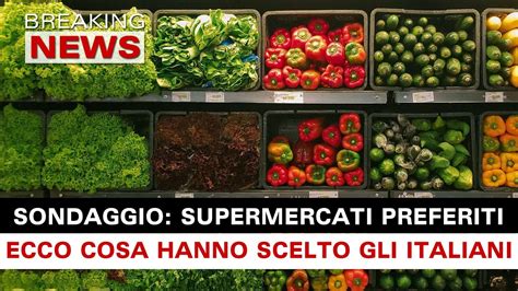 I Supermercati Preferiti Dagli Italiani Classifica 2023 Di