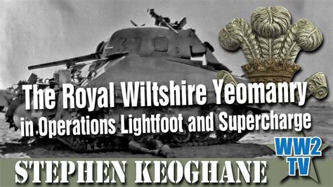 The Royal Wiltshire Yeomanry And Operations Lightfoot And Supercharge