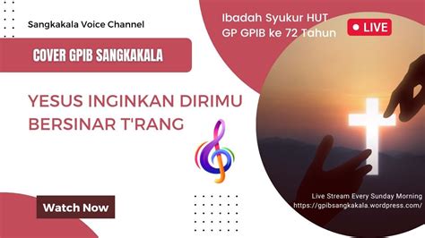 Yesus Inginkan Dirimu Bersinar T Rang Gita Bakti 116 1 2 Cover Lagu Gpib Sangkakala Youtube