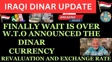 Iraqi Dinar Wto Announced The Dinar Currency Revaluation And Exchange