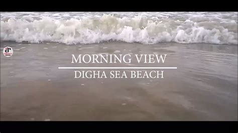 Morning View New Digha Sea Beach Digha Sea Beach Digha Sea