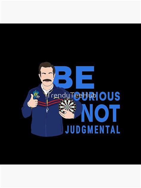 Be Curious Not Judgemental Quote Art Poster By TrendyTeeHub Redbubble