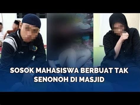 Sosok Mahasiswa Berbuat Tak Senonoh Di Masjid Petugas Syok Ada Wanita